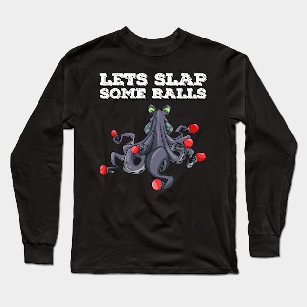 Ping Pong Table Tennis Tabletennis Funny Kraken Octopus Pun Long Sleeve T-Shirt by TellingTales